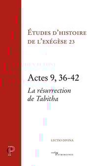 Études d'histoire de l'exégèse Tome 3 : Actes 9, 36-42 : La résurrection de Tabitha