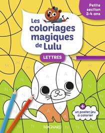 Les coloriages magiques de Lulu - Petite section - Lettres : Des coloriages pour apprendre en s'amusant