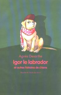 igor le labrador et autres histoires
