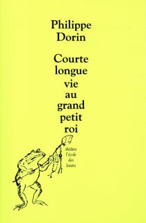 Courte longue vie au grand petit roi