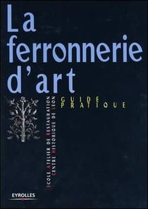 La ferronnerie d'art : Guide pratique