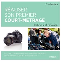 Réaliser son premier court-métrage - technique et montage