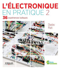 L'électronique en pratique Tome 2 - 36 expériences ludiques (2e édition)