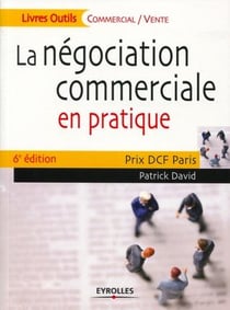 La négociation commerciale en pratique - prix dcf paris (6e édition)