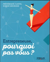 Entrepreneuse - pourquoi pas vous ?