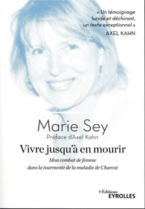 Vivre jusqu'à en mourir - mon combat de femme dans la tourmente de la maladie de Charcot