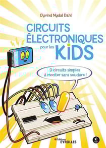 Circuits électriques pour les kids - 9 circuits simples à monter sans soudure
