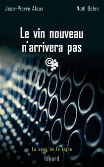 Le vin nouveau n'arrivera pas : Le sang de la vigne, tome 11