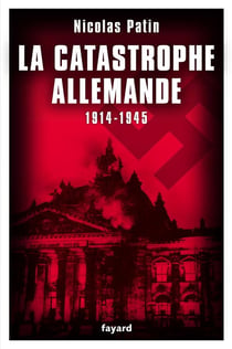 LA CATASTROPHE ALLEMANDE 1914-1945