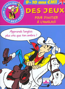 Cahiers lucky luke, des jeux pour s initier a l anglais (9-10 ans, cm1)