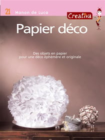 CREATIVA Tome 21 : papier déco - des objets en papier pour une déco éphémère et originale