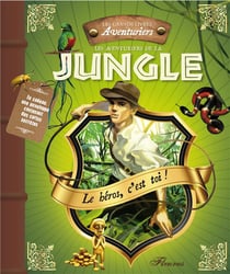 Les grands livres des aventuriers - les aventuriers de la jungle