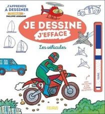 J'apprends à dessiner : Je dessine j'efface : les véhicules