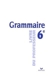 Grammaire 6e - livre pour le professeur
