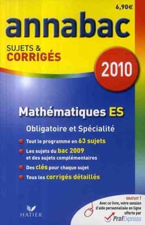 Annabac sujets & corrigés - mathématiques es - obligatoire et spécialité (édition 2010)