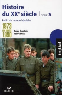 Histoire du xx siècle t.3 - de 1973 aux années 1990 : la fin du monde bipolaire