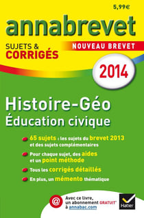 Annabrevet sujets & corriges t.4 - histoire-géographie, éducation civique (édition 2014)