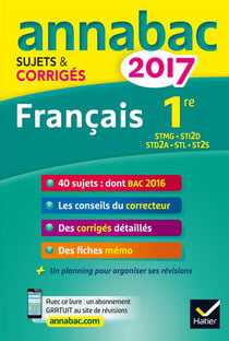 Annabac sujets & corriges - 2017 - français - 1ère stmg, sti2d, std2a, stl, st2s