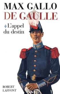 De Gaulle Tome 1 - l'appel du destin