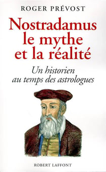 Nostradamus, le mythe et la réalité - un historien au temps des astrologues