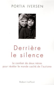 Derrière le silence - le combat de deux mères pour révéler le monde caché de l'autisme