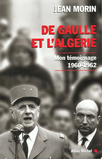 De gaulle en algerie. mon temoignage (1960-1962)