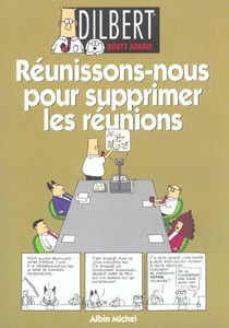 Dilbert Tome 7 : réunissons-nous pour supprimer les réunions