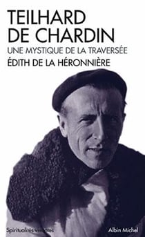 Teilhard de Chardin. Une mystique de la traversée (Espaces Libres - Spiritualités Vivantes)