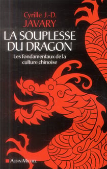 La souplesse du dragon - les fondamentaux de la culture chinoise