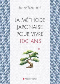 La méthode japonaise pour vivre 100 ans