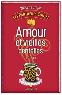 Les Panthères grises - tome 1 - Amour et vieilles dentelles