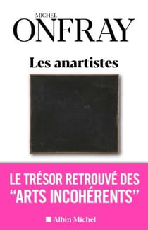Les anartistes : le trésor retrouvé des "arts incohérents"