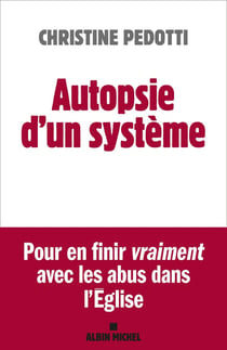 Autopsie d'un système : Pour en finir vraiment avec les abus dans l'Église