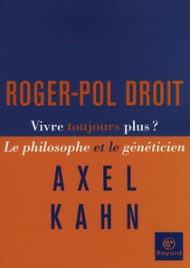 Vivre toujours plus - le philosophe et le généticien