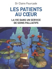 Les patients au coeur - la vie dans un service de soins palliatifs