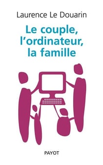 Le couple, l'ordinateur, la famille