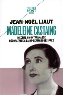 Madeleine Castaing - mécène à Montparnasse, décoratrice à Saint-Germain-des-Prés