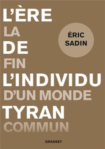 L'ère de l'individu tyran - la fin d'un monde commun