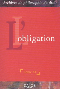 Archives de philosophie du droit Tome 44 : L'obligation - Tome 44