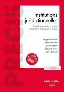 Institutions juridictionnelles : Grands enjeux de la justice, organes et acteurs de la justice (17e édition)
