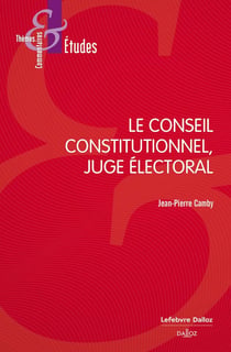 Le Conseil constitutionnel, juge électoral (9e édition)
