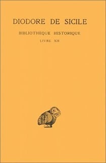 Bibliothèque historique. Tome VII : Livre XII : (Le monde grec de 450 à 415)