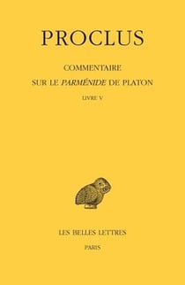 Proclus, commentaire sur le Parménide de Platon Tome 5, livre 5
