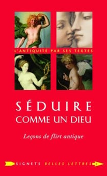 Séduire comme un dieu - leçons de flirt antique