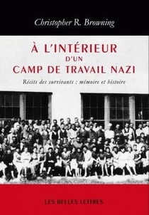 À l'intérieur d'un camp de travail nazi - mémoire et histoire