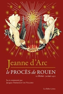 Jeanne d'Arc - le procès de Rouen (21 février-30 mai 1431)