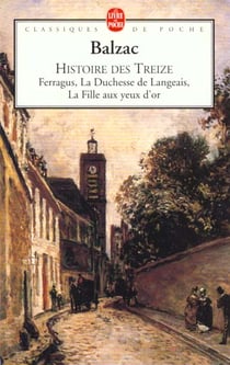 Histoire des treize - ferragus - la duchesse de langeais - la fille aux yeux d'or