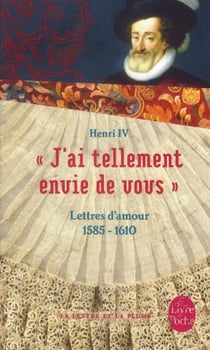 J'ai tellement envie de vous - lettres d'amour, 1585-1610