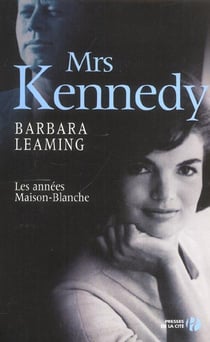 Mrs kennedy - les annees maison blanche