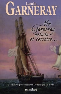 Moi, Garneray  artiste et corsaire...